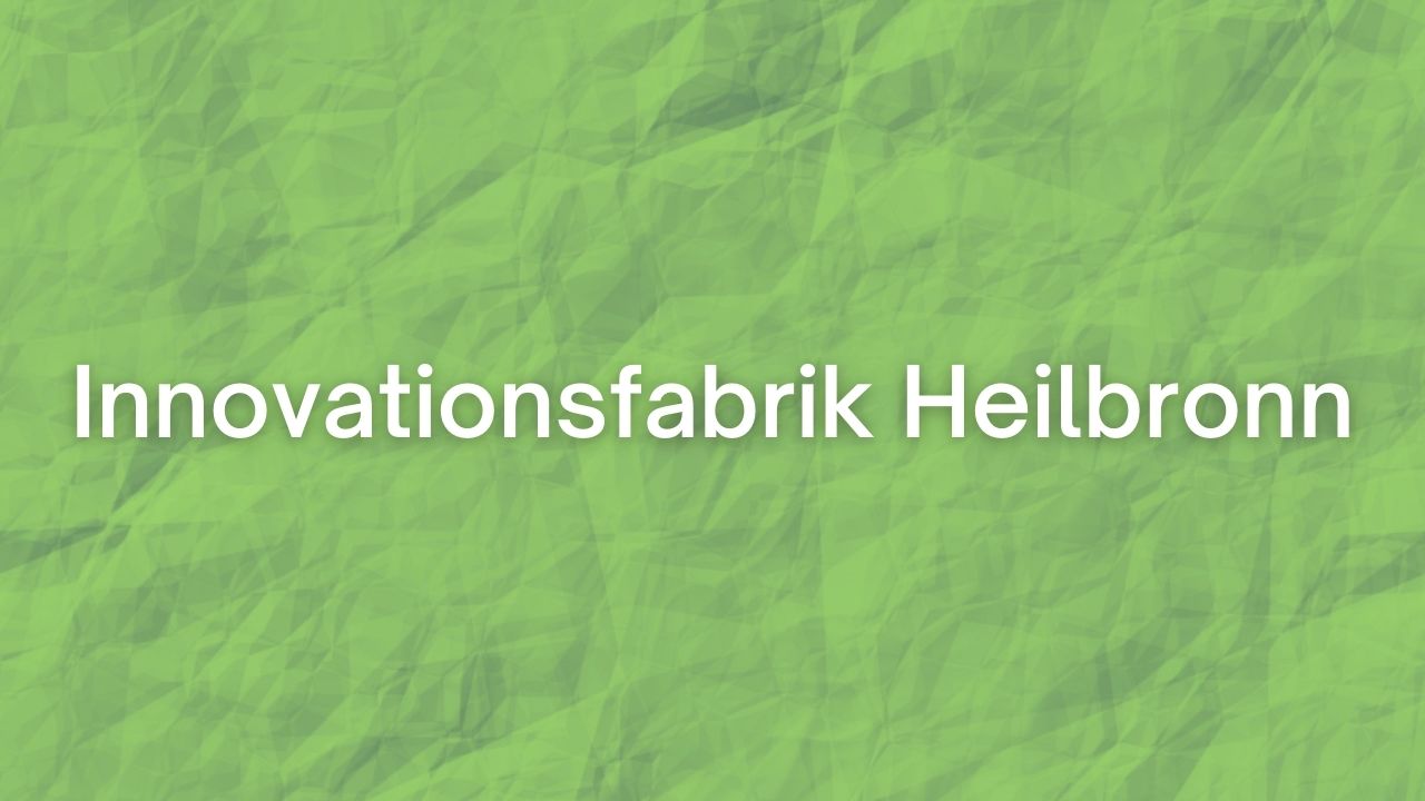 Innovationsfabrik Heilbronn